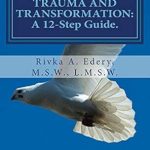 Discover Healing and Growth: A Comprehensive Review of TRAUMA AND TRANSFORMATION: A 12-Step Guide Discover Healing and Growth: A Comprehensive Review of TRAUMA AND TRANSFORMATION: A 12-Step Guide