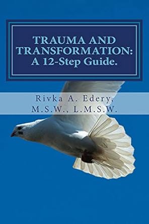 Discover Healing and Growth: A Comprehensive Review of TRAUMA AND TRANSFORMATION: A 12-Step Guide
