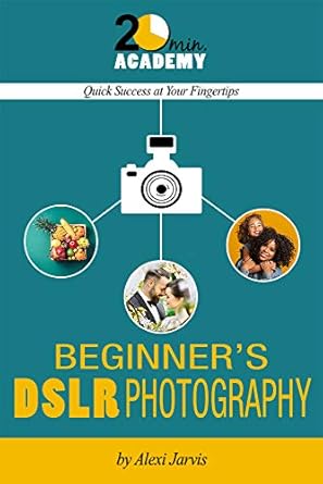 Unlock Your Photography Potential with This Must-Read Guide: Beginner’s DSLR Photography: Learn to Use Your Camera and Take Great Photos Now!