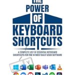 Unlock Your Productivity: A Comprehensive Review of THE POWER OF KEYBOARD SHORTCUTS: A Complete List of Essential Keyboard Shortcuts for the 14 Most Daily Used Software Unlock Your Productivity: A Comprehensive Review of THE POWER OF KEYBOARD SHORTCUTS: A Complete List of Essential Keyboard Shortcuts for the 14 Most Daily Used Software