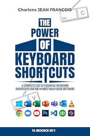 Unlock Your Productivity: A Comprehensive Review of THE POWER OF KEYBOARD SHORTCUTS: A Complete List of Essential Keyboard Shortcuts for the 14 Most Daily Used Software