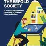 Unlocking a Balanced Future: A Review of ‘Money for a Threefold Society: A Blueprint for the Healthy Separation of Economy, State, and Culture’