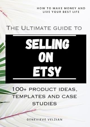 Discover the Secrets to Etsy Success: A Comprehensive Review of ‘The Ultimate Guide to Selling on Etsy: How to Sell on Etsy, 100+ Winning Product Ideas, and Case Studies (Travelling Honcho Book 14)’