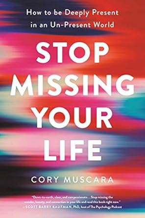 Transform Your Mindset with This Insightful Review: Stop Missing Your Life: How to be Deeply Present in an Un-Present World