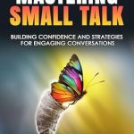 Unlock Your Social Potential: A Comprehensive Review of ‘Mastering Small Talk: Building Confidence & Strategies for Engaging Conversations (Mastering Life Book 1)’