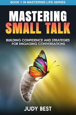 Unlock Your Social Potential: A Comprehensive Review of ‘Mastering Small Talk: Building Confidence & Strategies for Engaging Conversations (Mastering Life Book 1)’