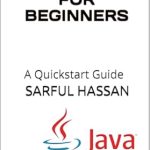 Unlock Your Coding Potential: A Comprehensive Review of ‘Java Programming for Beginners: Guide with Syntax, Examples, and Practical Applications and Quickstart Guide’ Unlock Your Coding Potential: A Comprehensive Review of ‘Java Programming for Beginners: Guide with Syntax, Examples, and Practical Applications and Quickstart Guide’