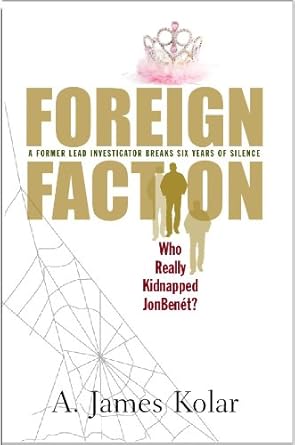 Uncovering the Truth: A Deep Dive into Foreign Faction: Who Really Kidnapped JonBenet?