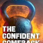 Transform Your Life: A Review of The Confident Comeback: Be The Man Your Family Looks Up To Transform Your Life: A Review of The Confident Comeback: Be The Man Your Family Looks Up To