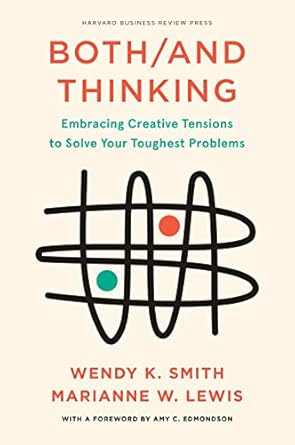 Unlocking Innovation: A Must-Read Review of Both/And Thinking: Embracing Creative Tensions to Solve Your Toughest Problems