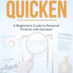 Unlock Your Financial Potential: A Comprehensive Review of ‘How To Use Quicken: A Beginner’s Guide to Personal Finance with Quicken [Print Replica]’