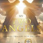 Transform Your Perspective with This Inspiring Review: My Two Angels: Turning Tragedy Into Triumph