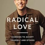Transform Your Life with This Insightful Review of Radical Love: Learning to Accept Yourself and Others
