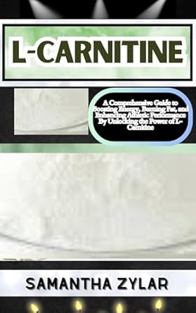 Unlock Your Energy Potential: A Must-Read Review of ‘L-CARNITINE: A Comprehensive Guide to Boosting Energy, Burning Fat, and Enhancing Athletic Performance’
