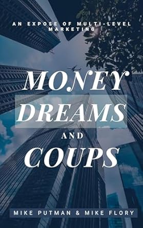 Unveiling the Truth: A Comprehensive Review of ‘Money, Dreams, and Coups: An Expose of Multi-Level Marketing’ from Amazon