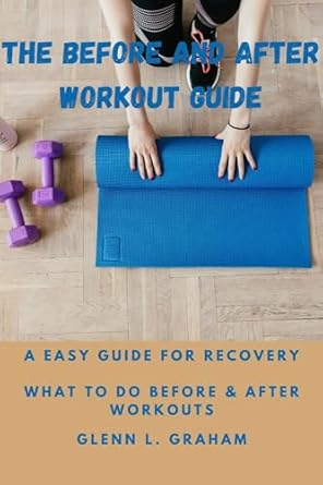 Unlock Your Fitness Potential: A Comprehensive Review of THE BEFORE AND AFTER WORKOUT GUIDE – Maximize Muscle Gain and Fat Loss with Essential Recovery Techniques!