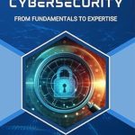 Unlocking Digital Defense: A Comprehensive Review of COMPREHENSIVE CYBER SECURITY: FROM FUNDAMENTALS TO EXPERTISE Unlocking Digital Defense: A Comprehensive Review of COMPREHENSIVE CYBER SECURITY: FROM FUNDAMENTALS TO EXPERTISE