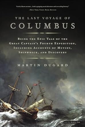 An Unforgettable Journey: A Review of The Last Voyage of Columbus: Being the Epic Tale of the Great Captain’s Fourth Expedition, Including Accounts of Swordfight, Mutiny, Shipwreck, Gold, War, Hurricane, and Discovery