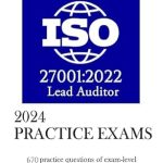 Unlock Your ISO 27001 Certification Success: ISO/IEC 27001:2022 Lead Auditor Practice Exams – 670 Practice Questions of Exam-Level Difficulty with Detailed Explanations to Right and Wrong Answers (ISO 27001 Book 2) Unlock Your ISO 27001 Certification Success: ISO/IEC 27001:2022 Lead Auditor Practice Exams – 670 Practice Questions of Exam-Level Difficulty with Detailed Explanations to Right and Wrong Answers (ISO 27001 Book 2)