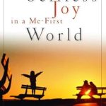 Discover the Secret to Happiness: A Review of ‘How to Find Selfless Joy in a Me-First World (Indispensable Guides for Godly Living)’ – Your Pathway to Meaningful Living Discover the Secret to Happiness: A Review of ‘How to Find Selfless Joy in a Me-First World (Indispensable Guides for Godly Living)’ – Your Pathway to Meaningful Living
