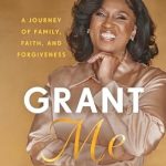 Discover the Transformative Power of Forgiveness in ‘Grant Me Vision: A Journey of Family, Faith, and Forgiveness’