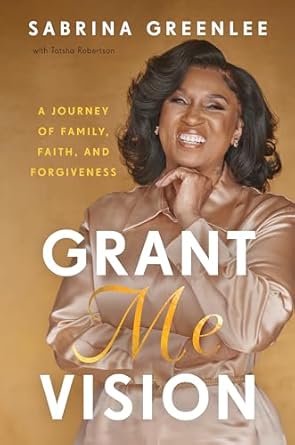 Discover the Transformative Power of Forgiveness in ‘Grant Me Vision: A Journey of Family, Faith, and Forgiveness’
