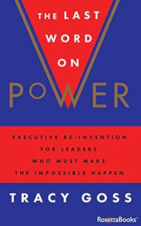Transform Your Leadership with Insights from ‘The Last Word on Power: Executive Re-Invention for Leaders Who Must Make the Impossible Happen’ – A Must-Read Review