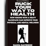 Discover the Transformative Benefits of Hiking: A Review of ‘RUCK YOUR WAY TO HEALTH: How Hiking with a Heavy Backpack Can Improve Your Physical and Mental Wellness’