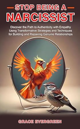 Unlock Authentic Connections: A Comprehensive Review of ‘Stop Being a Narcissist: Discover the Path to Authenticity with Empathy Using Transformative Strategies and Techniques for Building and Repairing Genuine Relationships’