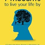 Transform Your Life Today: A Comprehensive Review of ‘7 Thoughts to Live Your Life By: A Guide to the Happy, Peaceful, & Meaningful Life (Master Your Mind, Revolutionize Your Life Series)’ Transform Your Life Today: A Comprehensive Review of ‘7 Thoughts to Live Your Life By: A Guide to the Happy, Peaceful, & Meaningful Life (Master Your Mind, Revolutionize Your Life Series)’
