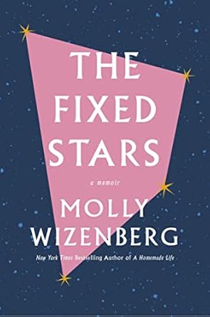 Captivating and Insightful: A Must-Read Review of The Fixed Stars: A Memoir from Amazon