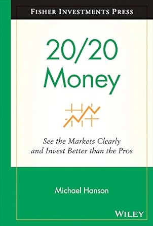 Unlocking Financial Success: A Comprehensive Review of 20/20 Money: See the Markets Clearly and Invest Better Than the Pros (Fisher Investments Press Book 8)