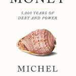 Revolutionary Insights Revealed: A Review of ‘Money: 5,000 Years of Debt and Power’ Revolutionary Insights Revealed: A Review of ‘Money: 5,000 Years of Debt and Power’