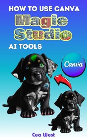 Unlock Your Creativity: A Comprehensive Review of ‘How to Use Canva Magic Studio AI Tools: A Step-by-Step Guide for Creating Content Effortlessly’