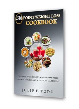 Unlock Your Health with Our Review of the Zero Point Weight Loss Cookbook: Original Ideas for Delicious Meals with Inspiring Photos and Nutritious Ingredients