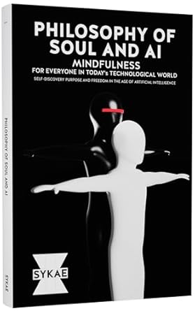Unlocking Inner Peace: A Thoughtful Review of ‘Philosophy of Soul and AI: Mindfulness for Everyone in Today’s Technological World’ (Self-Discovery, Purpose, and Freedom in the Age of Artificial Intelligence)