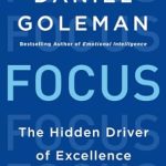 Unlocking Your Potential: A Comprehensive Review of ‘Focus: The Hidden Driver of Excellence’