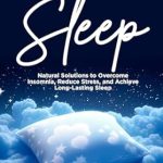 Discover the Secrets to Restful Nights: A Comprehensive Review of ‘Unlock Better Sleep: Natural Solutions to Overcome Insomnia, Reduce Stress, and Achieve Long-Lasting Sleep’ Discover the Secrets to Restful Nights: A Comprehensive Review of ‘Unlock Better Sleep: Natural Solutions to Overcome Insomnia, Reduce Stress, and Achieve Long-Lasting Sleep’