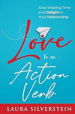 Transform Your Relationship Today: A Compelling Review of ‘Love Is an Action Verb: Stop Wasting Time and Delight in Your Relationship (DIY Relationship Self-Help Series)’