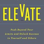 Transform Your Life Today: A Comprehensive Review of ‘Elevate: Push Beyond Your Limits and Unlock Success in Yourself and Others’ (Motivational Leadership, Self-Help Book) (Ignite Reads Book 0) Transform Your Life Today: A Comprehensive Review of ‘Elevate: Push Beyond Your Limits and Unlock Success in Yourself and Others’ (Motivational Leadership, Self-Help Book) (Ignite Reads Book 0)