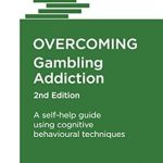 Essential Guide to Recovery: A Comprehensive Review of ‘Overcoming Gambling Addiction’ Essential Guide to Recovery: A Comprehensive Review of ‘Overcoming Gambling Addiction’