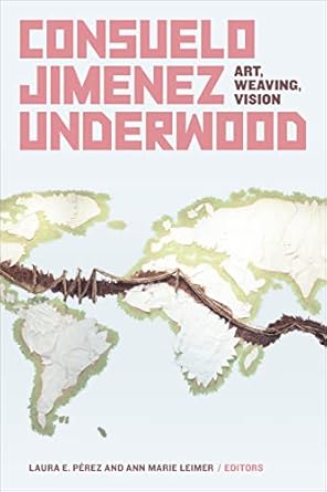 Discover the Enchantment of Fiber Art: A Review of ‘Consuelo Jimenez Underwood: Art, Weaving, Vision’