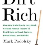 “Unlock Financial Freedom: A Must-Read Review of *Dirt Rich: How One Ambitiously Lazy Geek Created Passive Income in Real Estate Without Renters, Renovations, and Rehabs*”