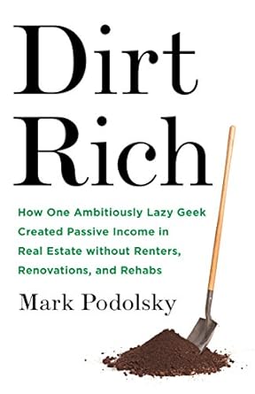 “Unlock Financial Freedom: A Must-Read Review of *Dirt Rich: How One Ambitiously Lazy Geek Created Passive Income in Real Estate Without Renters, Renovations, and Rehabs*”
