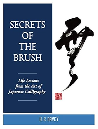 Unlock Your Creativity: A Comprehensive Review of Secrets of the Brush: Life Lessons from the Art of Japanese Calligraphy