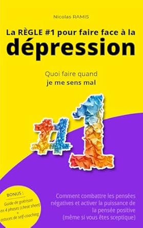 Découvrez Comment Ce Guide Transformateur Peut Vous Aider : La règle #1 pour faire face à la dépression: Comment combattre les pensées négatives et activer la puissance de la pensée positive (même si vous êtes sceptique) … (Vaincre la dépression) (French Edition)