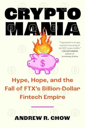 Must-Read Review: Cryptomania: Hype, Hope, and the Fall of FTX’s Billion-Dollar Fintech Empire