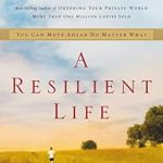 Transform Your Challenges into Triumphs: A Review of ‘A Resilient Life: You Can Move Ahead No Matter What’