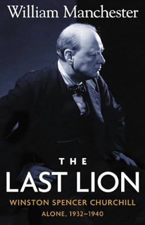An Unforgettable Journey Through History: A Review of The Last Lion: Volume 2: Winston Spencer Churchill: Alone, 1932-1940