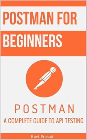 Unlocking the Secrets of API Testing: A Comprehensive Review of ‘Postman for Beginners: A Complete Guide to API Testing’